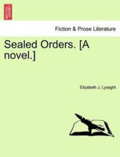 Sealed Orders. [A Novel.]
