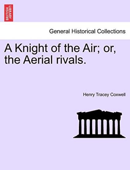 A Knight of the Air; Or, the Aerial Rivals.