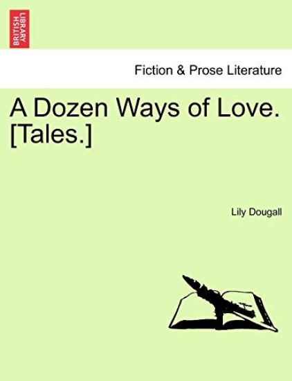 A Dozen Ways of Love. [Tales.]