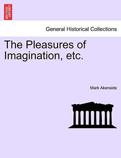 The Pleasures of Imagination, Etc.