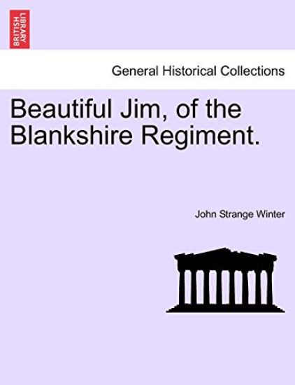 Beautiful Jim, of the Blankshire Regiment.
