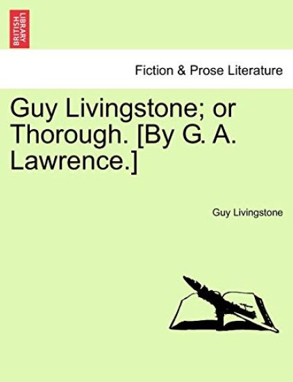 Guy Livingstone; Or Thorough. [By G. A. Lawrence.]