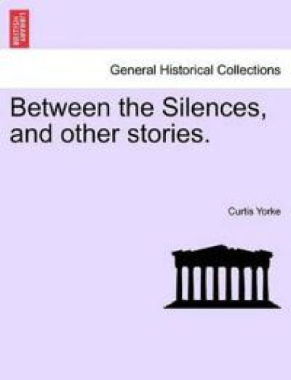 Between the Silences, and Other Stories.