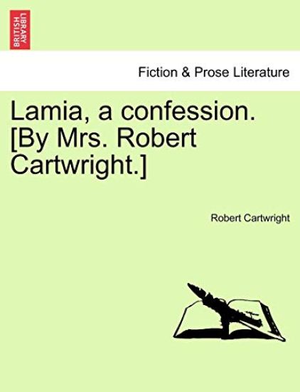 Lamia, a confession. [By Mrs. Robert Cartwright.]