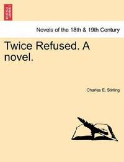 Twice Refused. a Novel.