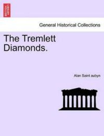The Tremlett Diamonds. Vol. I