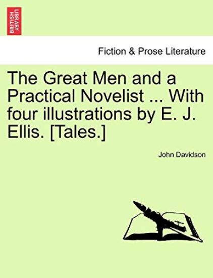 The Great Men and a Practical Novelist ... with Four Illustrations by E. J. Ellis. [Tales.]