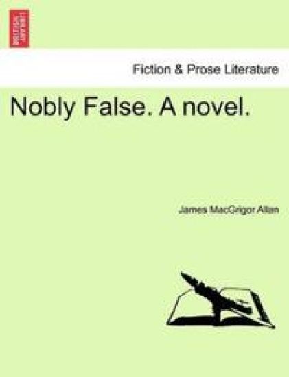Nobly False. a Novel.