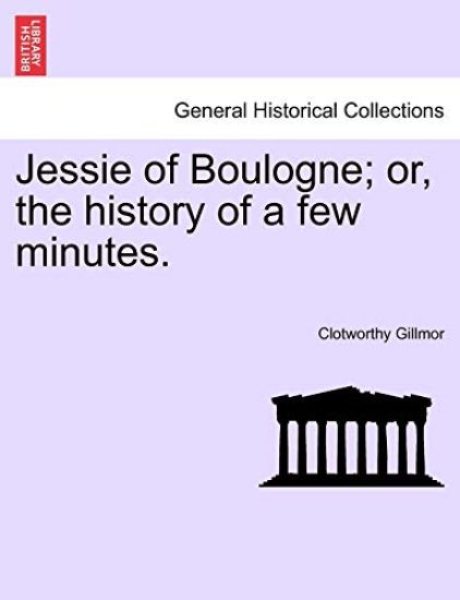 Jessie of Boulogne; Or, the History of a Few Minutes.