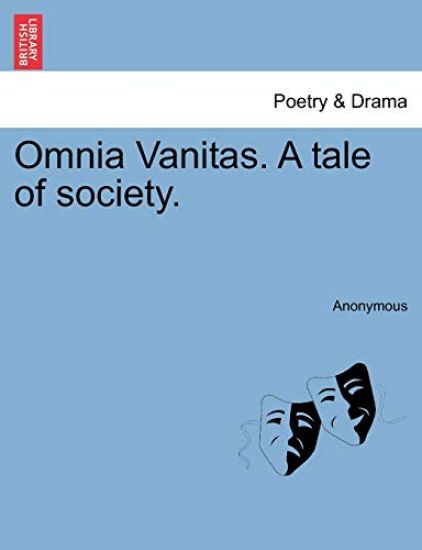 Omnia Vanitas. a Tale of Society.