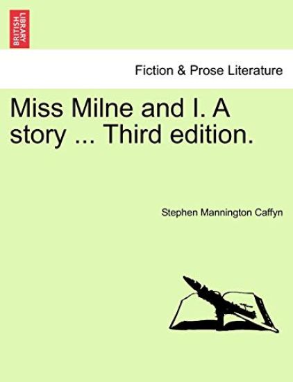 Miss Milne and I. a Story ... Third Edition.