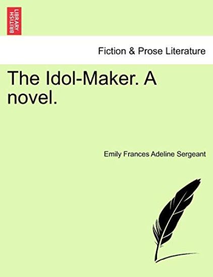 The Idol-Maker. a Novel.