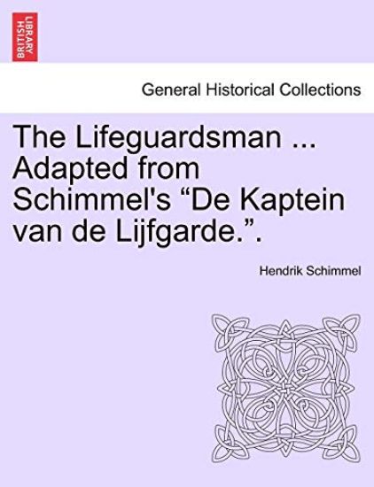 The Lifeguardsman ... Adapted from Schimmel's "De Kaptein Van de Lijfgarde.."