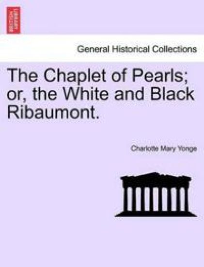 The Chaplet of Pearls; Or, the White and Black Ribaumont.