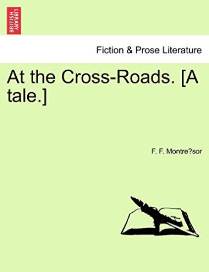 At the Cross-Roads. [A Tale.]