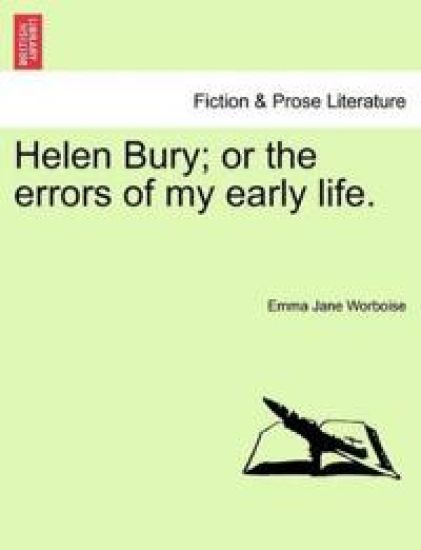 Helen Bury; Or the Errors of My Early Life.