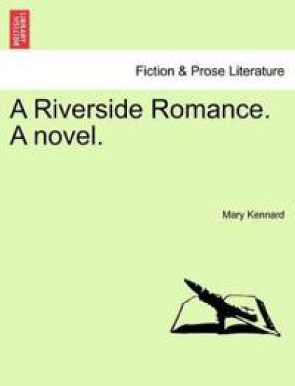 A Riverside Romance. a Novel.
