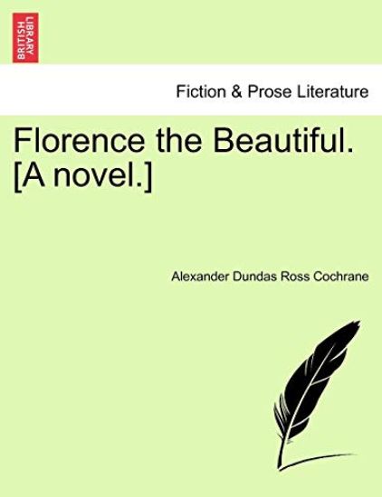Florence the Beautiful. [A novel.]