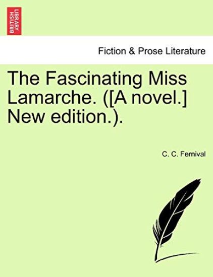 The Fascinating Miss Lamarche. ([A Novel.] New Edition.).