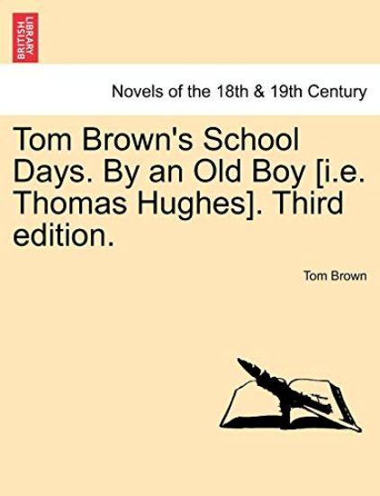 Tom Brown's School Days. by an Old Boy [I.E. Thomas Hughes]. Third Edition.