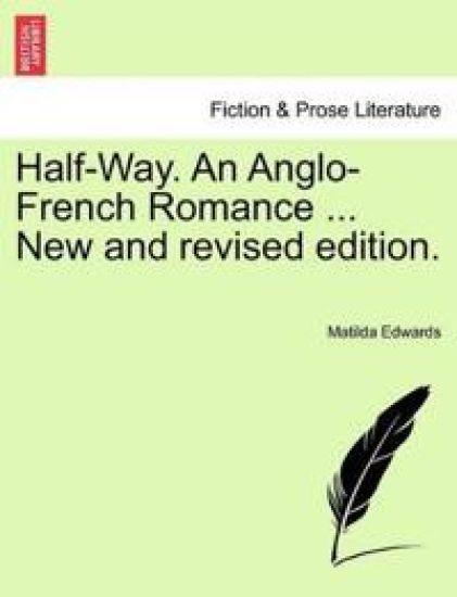 Half-Way. an Anglo-French Romance ... New and Revised Edition.