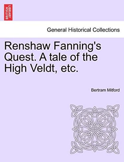 Renshaw Fanning's Quest. a Tale of the High Veldt, Etc.