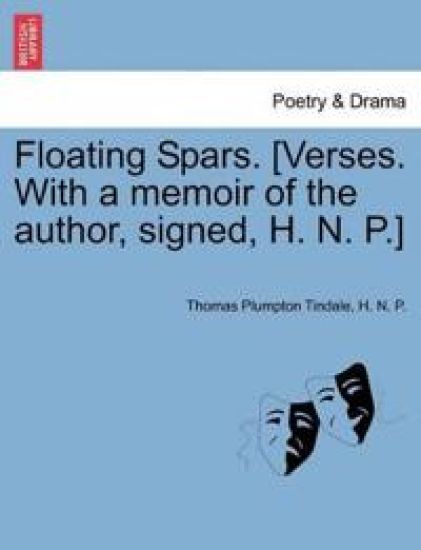 Floating Spars. [Verses. with a Memoir of the Author, Signed, H. N. P.]