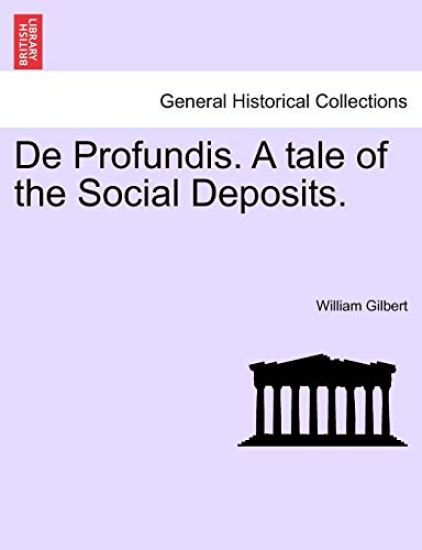 de Profundis. a Tale of the Social Deposits.