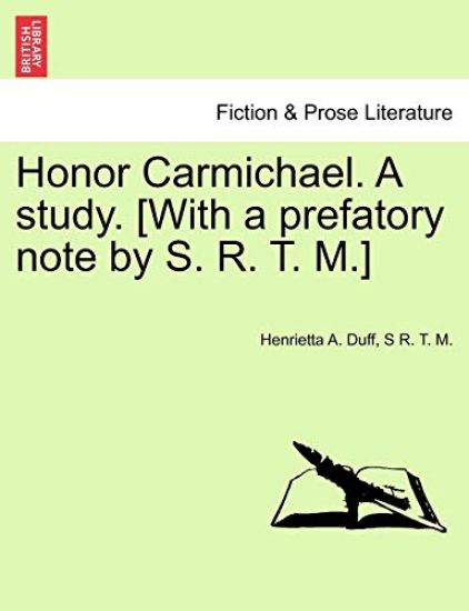 Honor Carmichael. a Study. [With a Prefatory Note by S. R. T. M.]