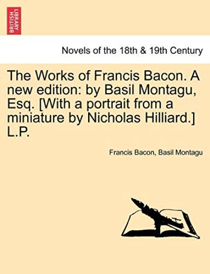 The Works of Francis Bacon. a New Edition