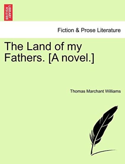 The Land of My Fathers. [A Novel.]