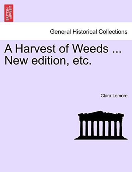 A Harvest of Weeds ... New Edition, Etc.