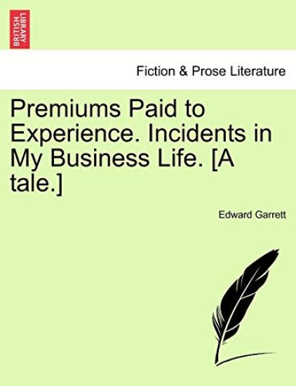 Premiums Paid to Experience. Incidents in My Business Life. [A Tale.]