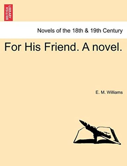 For His Friend. a Novel.