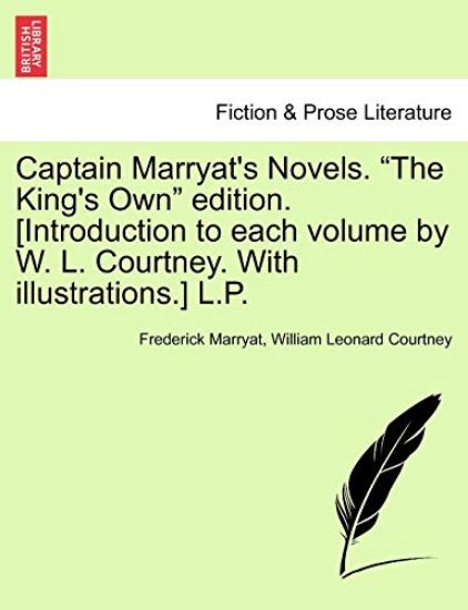 Captain Marryat's Novels. "The King's Own" Edition. [Introduction to Each Volume by W. L. Courtney. with Illustrations.] L.P.