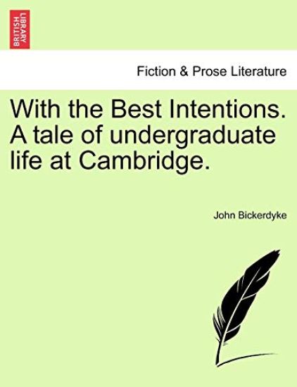 With the Best Intentions. a Tale of Undergraduate Life at Cambridge.