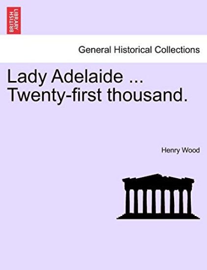 Lady Adelaide ... Twenty-First Thousand.