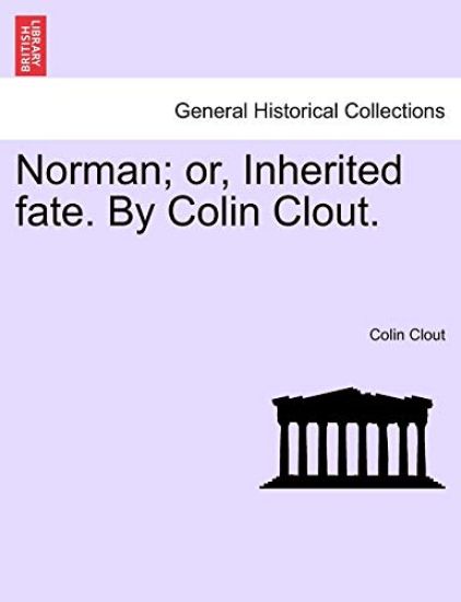 Norman; or, Inherited fate. By Colin Clout.