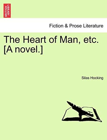 The Heart of Man, Etc. [A Novel.]