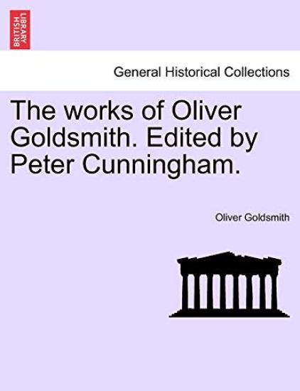 The works of Oliver Goldsmith. Edited by Peter Cunningham. Vol. II.