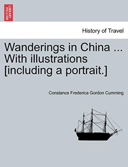 Wanderings in China ... with Illustrations [Including a Portrait.]