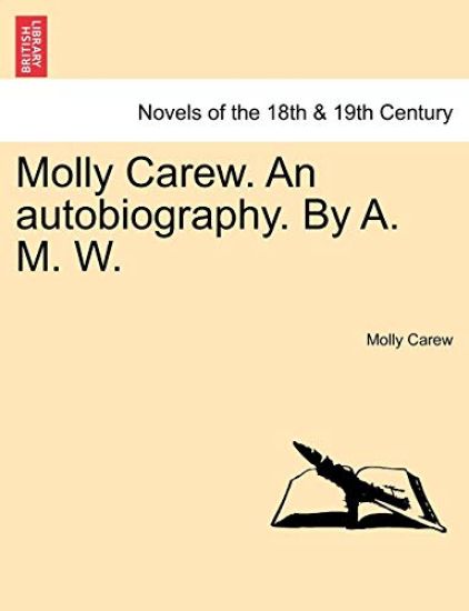 Molly Carew. an Autobiography. by A. M. W.