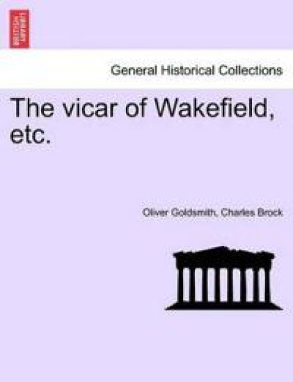 The Vicar of Wakefield, Etc.