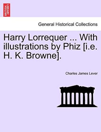 Harry Lorrequer ... with Illustrations by Phiz [I.E. H. K. Browne].