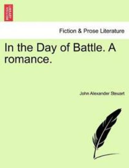In the Day of Battle. a Romance.