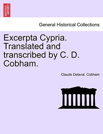 Excerpta Cypria. Translated and Transcribed by C. D. Cobham.