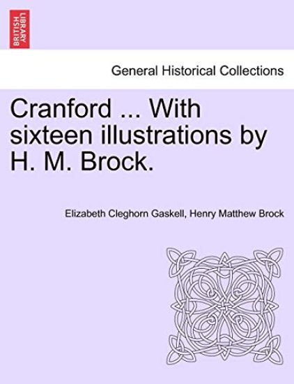 Cranford ... with Sixteen Illustrations by H. M. Brock.