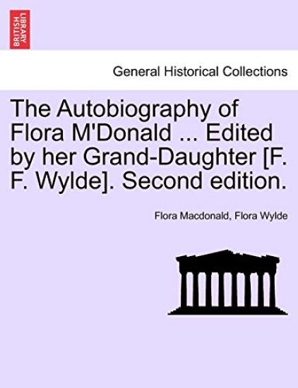 The Autobiography of Flora M'Donald ... Edited by Her Grand-Daughter [F. F. Wylde]. Second Edition.