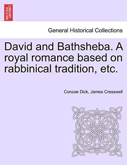 David and Bathsheba. a Royal Romance Based on Rabbinical Tradition, Etc.