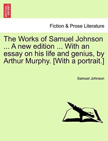 The Works of Samuel Johnson ... a New Edition ... with an Essay on His Life and Genius, by Arthur Murphy. [With a Portrait.]